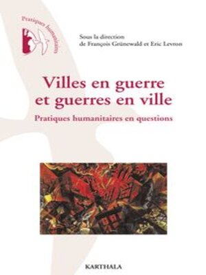 cover image of Villes en guerre et guerres en ville Pratiques humanitaires en questions